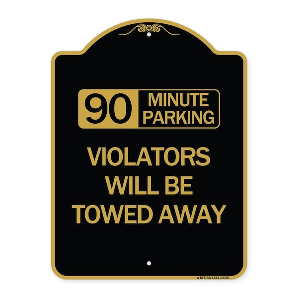 90 Minute Parking Violators Will Towed Away, Black & Gold Aluminum Sign, 18" x 24", BG-1824-24360